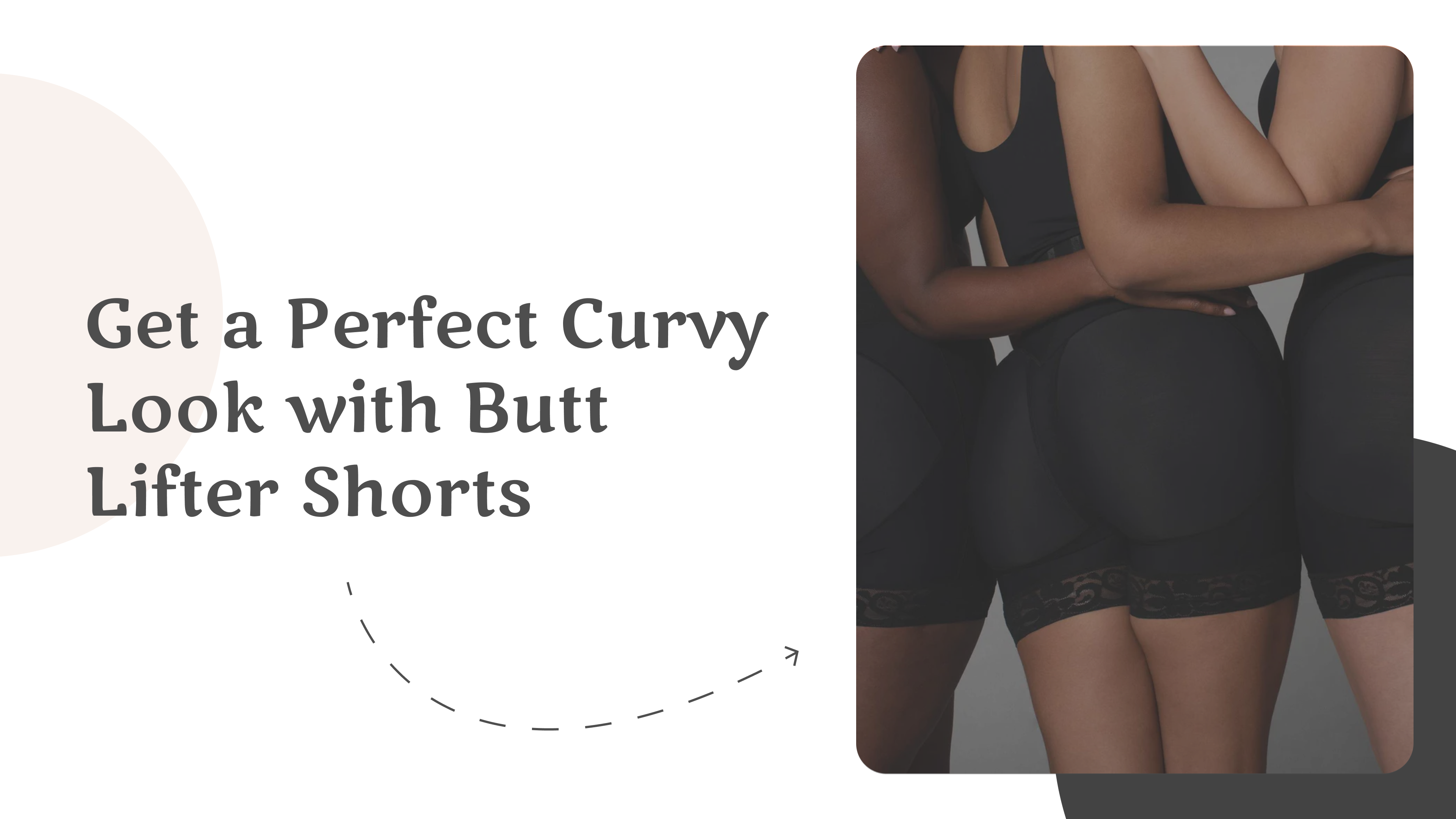 Get a Perfect Curvy Look with Butt Lifter Shorts - A Complete Guide