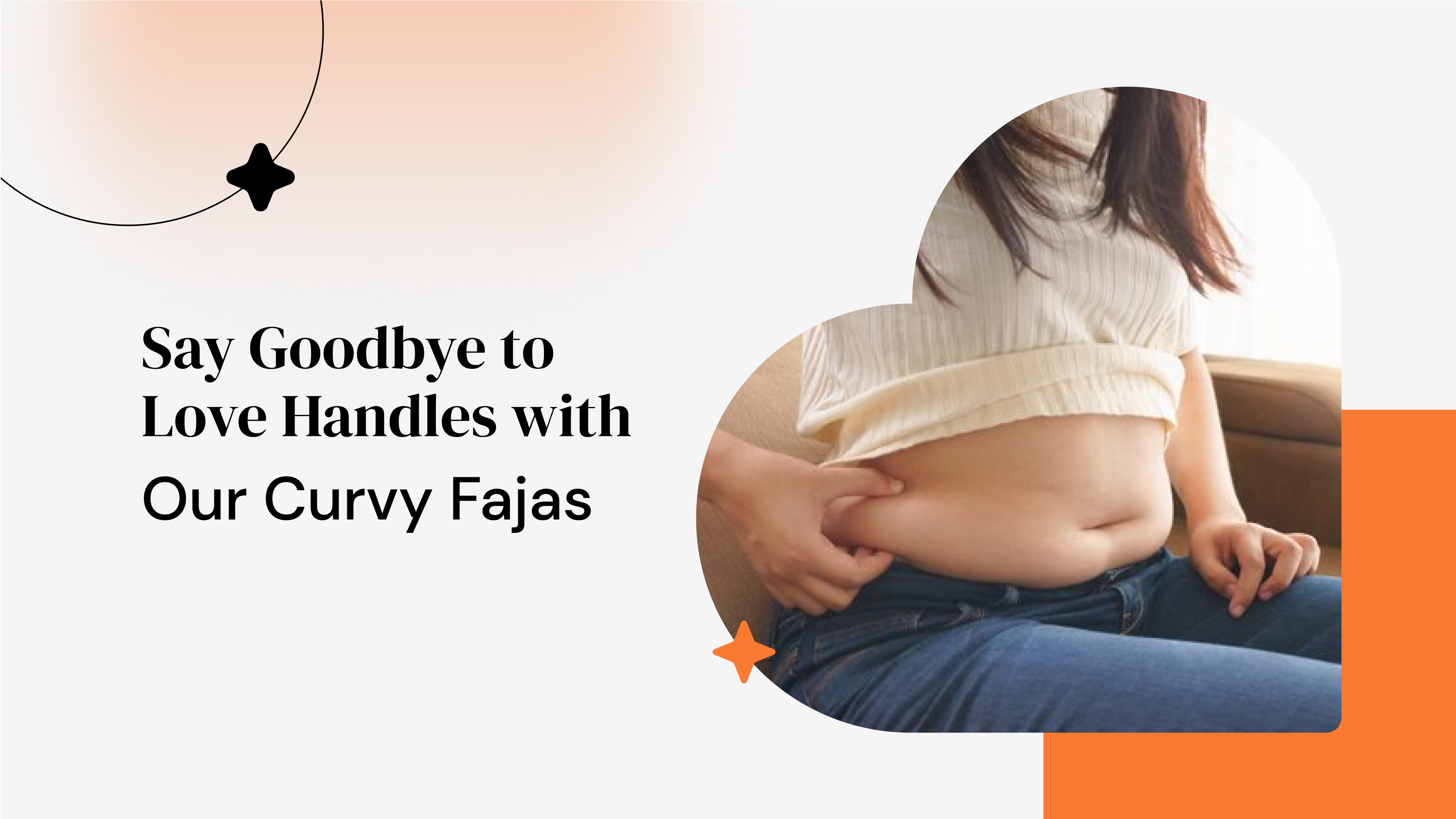 Say Goodbye to Love Handles with Our Curvy Fajas