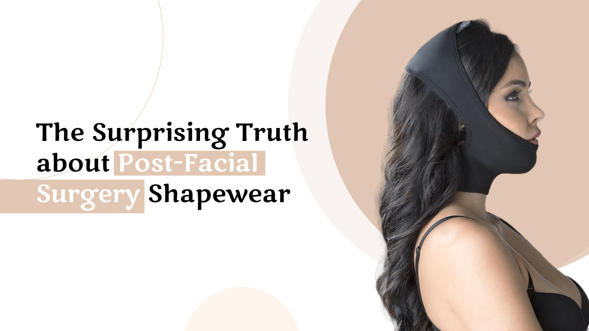 The Surprising Truth about Post-Facial Surgery Shapewear