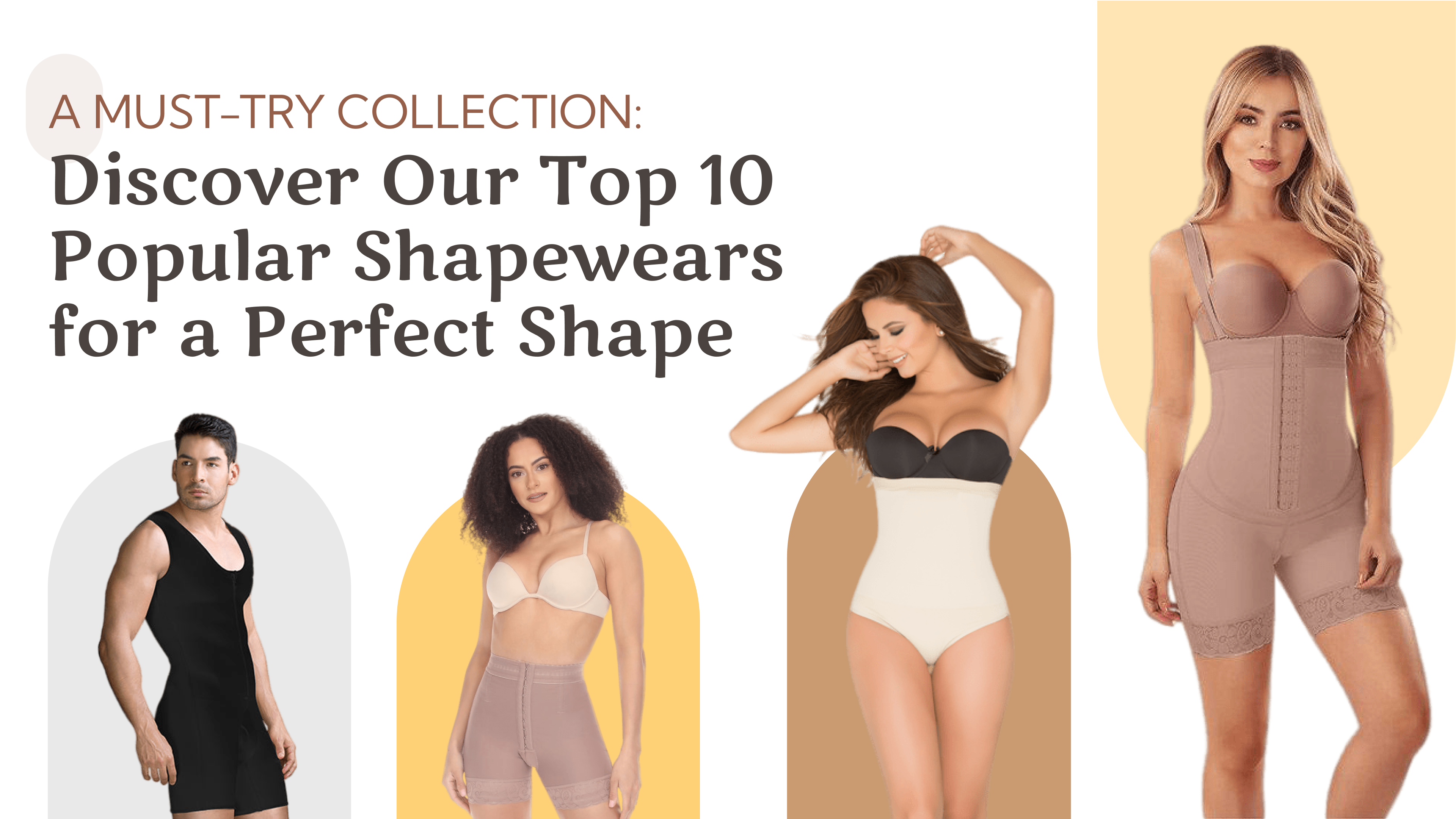 A Must-Try Collection: Discover Our Top 10 Popular Shapewears for a Perfect Shape